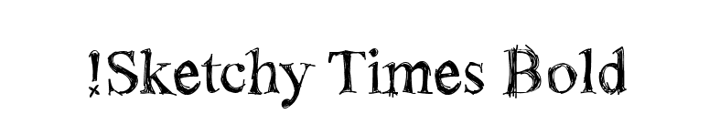 !Sketchy Times Bold font preview