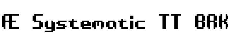 Æ Systematic TT BRK font preview