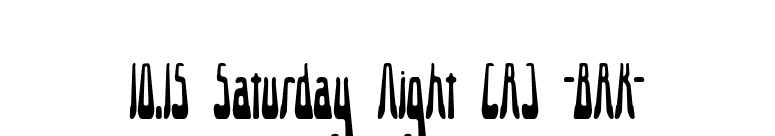 10.15 Saturday Night [R] -BRK- font preview