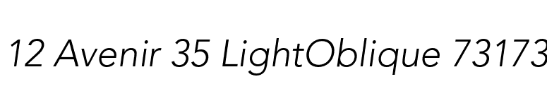 12 Avenir 35 LightOblique 73173 font preview
