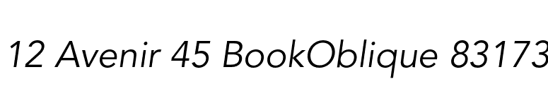 12 Avenir 45 BookOblique 83173 font preview