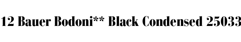 12 Bauer Bodoni** Black Condensed 25033 font preview