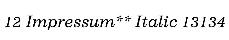 12 Impressum** Italic 13134 font preview