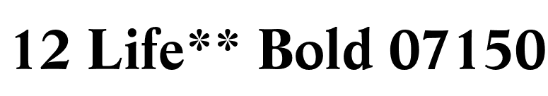 12 Life** Bold 07150 font preview
