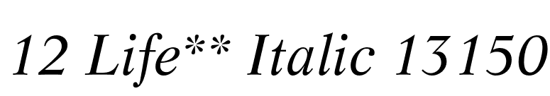 12 Life** Italic 13150 font preview