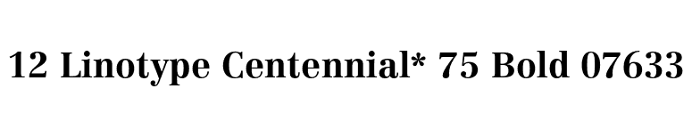 12 Linotype Centennial* 75 Bold 07633 font preview