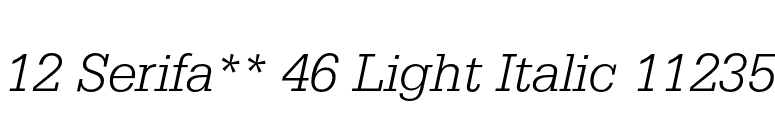 12 Serifa** 46 Light Italic 11235 font preview