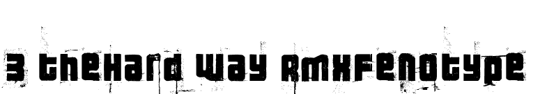 3 theHard way RMXfenotype font preview