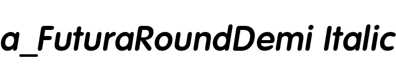 a_FuturaRoundDemi Italic font preview