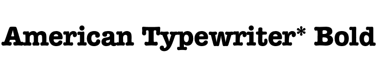 American Typewriter* Bold font preview