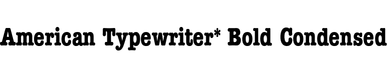 American Typewriter* Bold Condensed font preview