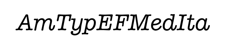 AmTypEFMedIta font preview