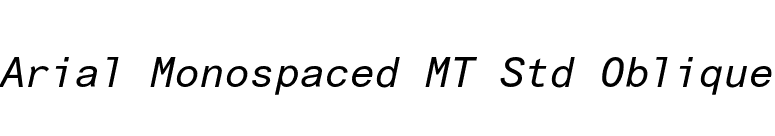 Arial Monospaced MT Std Oblique font preview