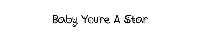 Baby, You're A Star font preview