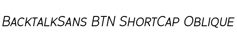 BacktalkSans BTN ShortCap Oblique font preview