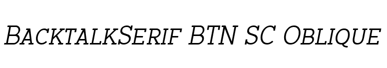 BacktalkSerif BTN SC Oblique font preview