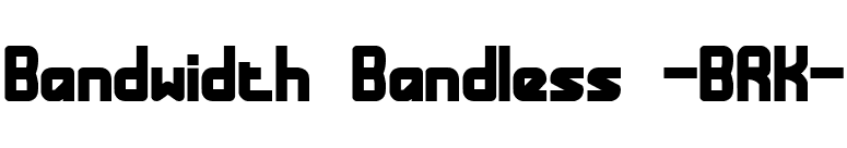 Bandwidth Bandless -BRK- font preview