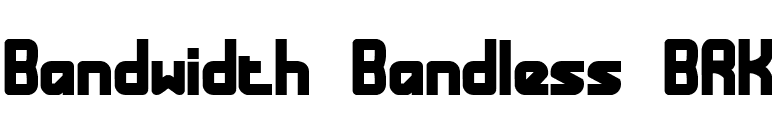 Bandwidth Bandless BRK font preview