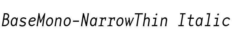 BaseMono-NarrowThin Italic font preview