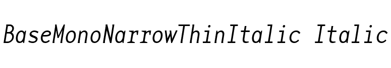 BaseMonoNarrowThinItalic Italic font preview