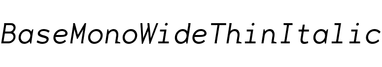 BaseMonoWideThinItalic font preview
