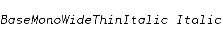 BaseMonoWideThinItalic Italic font preview