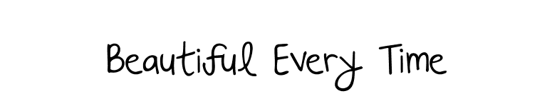 Beautiful Every Time font preview