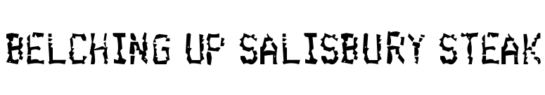 Belching Up Salisbury Steak font preview