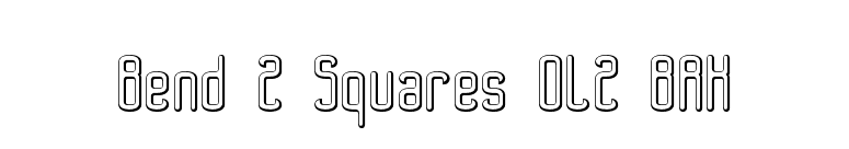 Bend 2 Squares OL2 BRK font preview