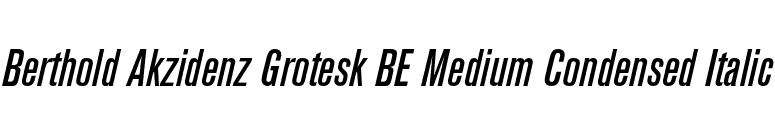 Berthold Akzidenz Grotesk BE Medium Condensed Italic font preview