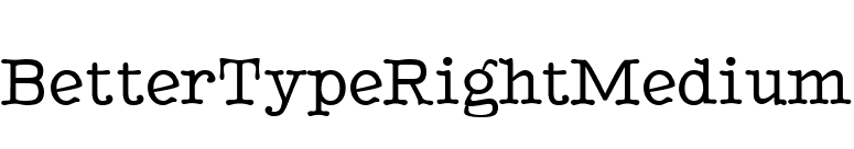 BetterTypeRightMedium font preview