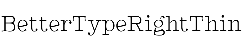 BetterTypeRightThin font preview