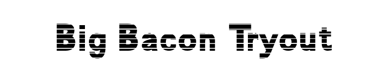 Big Bacon Tryout font preview