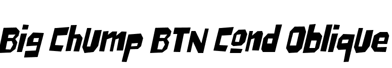 Big Chump BTN Cond Oblique font preview