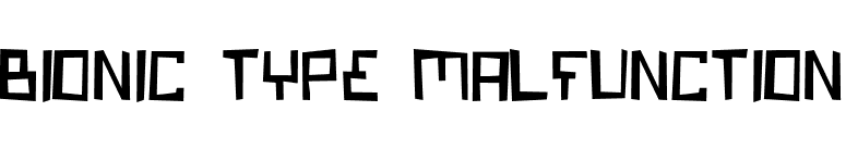 Bionic Type Malfunction font preview