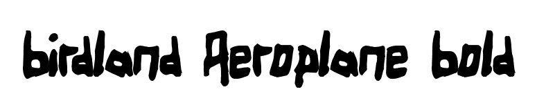 Birdland Aeroplane Bold font preview