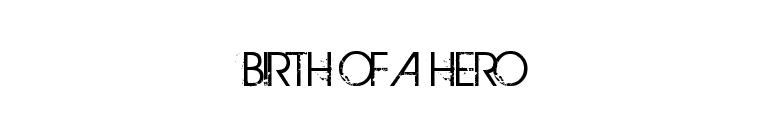 BIRTH OF A HERO font preview