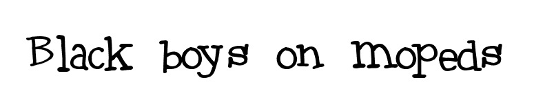 Black boys on mopeds font preview