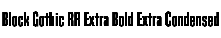 Block Gothic RR Extra Bold Extra Condensed font preview