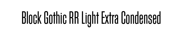 Block Gothic RR Light Extra Condensed font preview