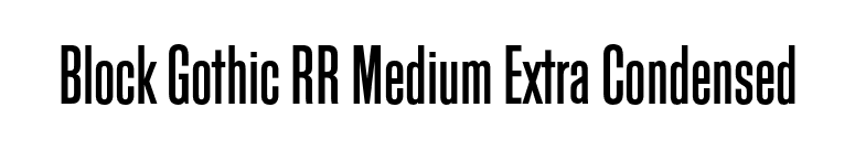 Block Gothic RR Medium Extra Condensed font preview