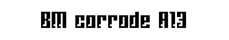 BM corrode A13 font preview