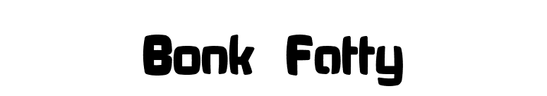 Bonk Fatty font preview