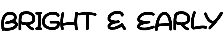 Bright & Early
 font preview