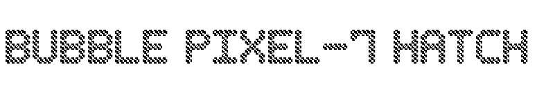 Bubble Pixel-7 Hatch font preview