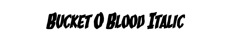 Bucket O Blood Italic font preview