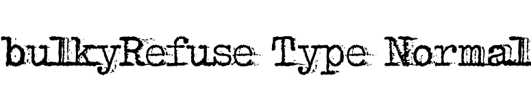 bulkyRefuse Type Normal font preview