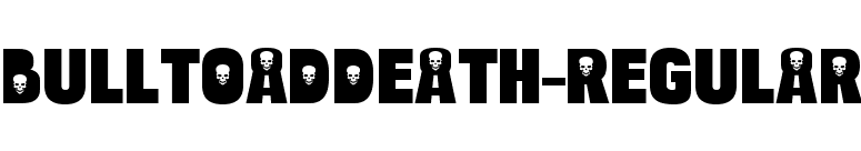 BulltoadDeath-Regular font preview