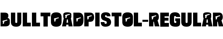 BulltoadPistol-Regular font preview