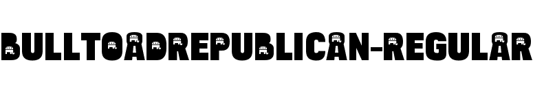 BulltoadRepublican-Regular font preview